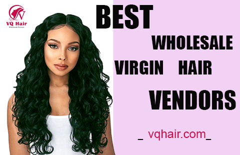 Best hair vendors 2022 - VQ Hair