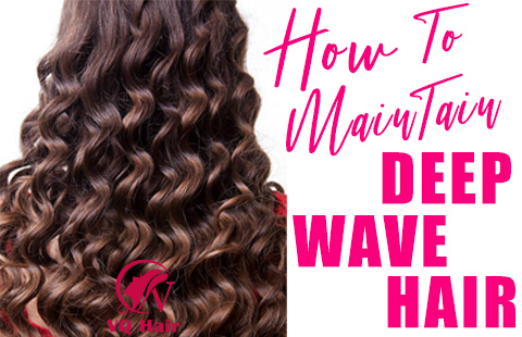 How To Maintain Deep Wave Hair - VQ Hair