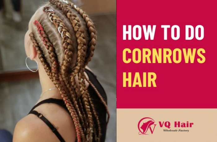 How to do cornrows hair: Step-by-Step Photo Tutorial